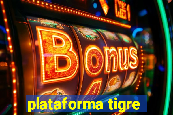 plataforma tigre